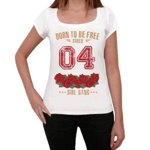 04, Born to be Free Since 04 Women's T-shirt White Birthday Gift 00518