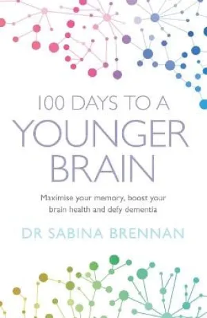 100 Days to a Younger Brain: Maximise your memory, boost your brain health and defy dementia [2022] paperback