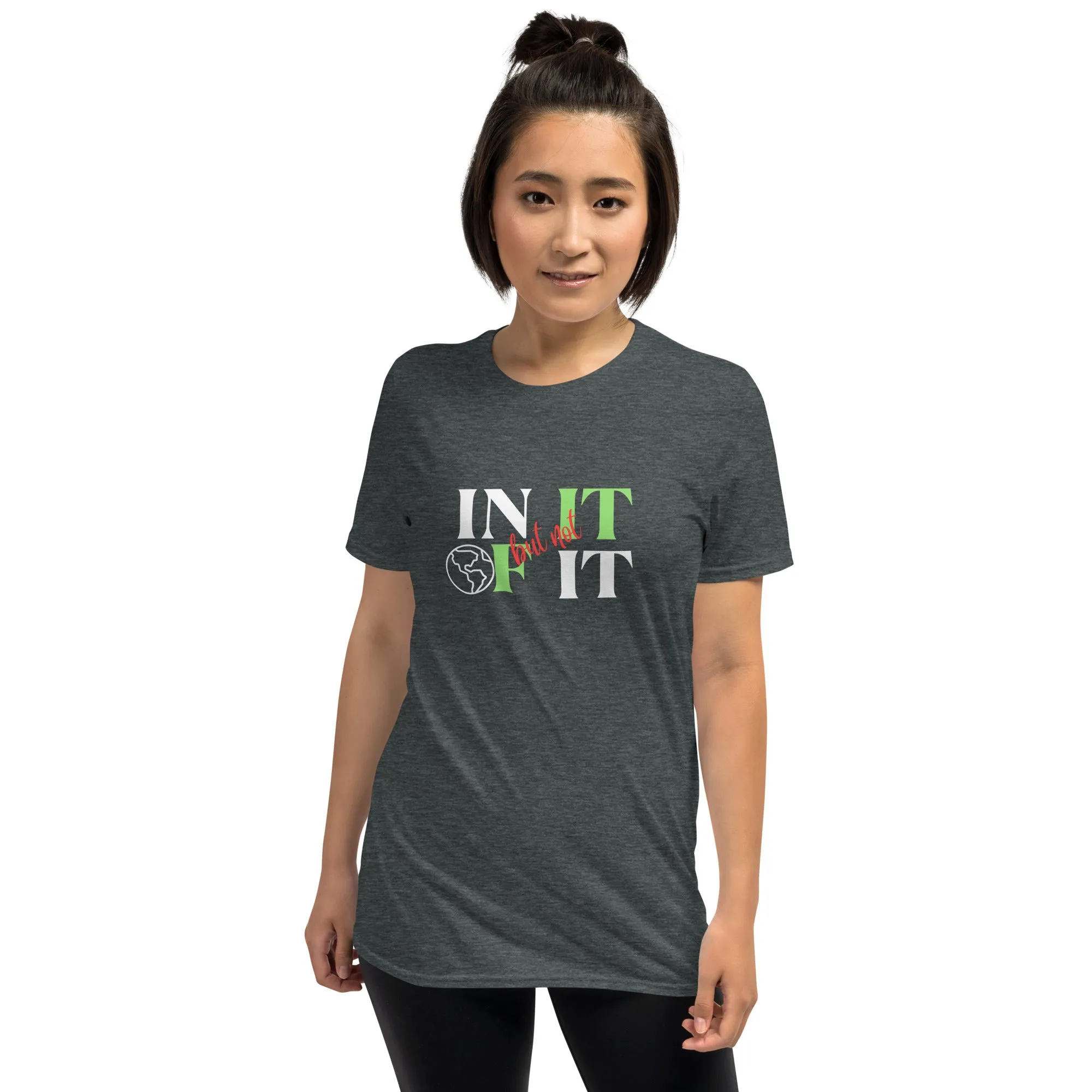 IN IT BUT NOT OF IT Short-Sleeve Unisex T-Shirt