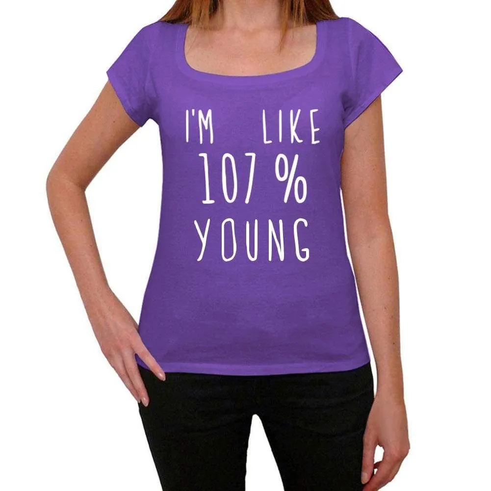 'Young, I'm Like 107% Young, Purple, Women's Short Sleeve Round Neck T-shirt, gift t-shirt 00333